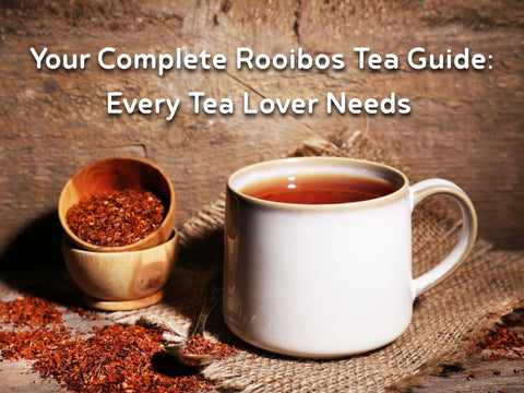 Your Complete Rooibos Tea Guide: Every Tea Lover Needs